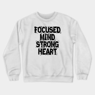 Focused Mind Strong Heart Crewneck Sweatshirt